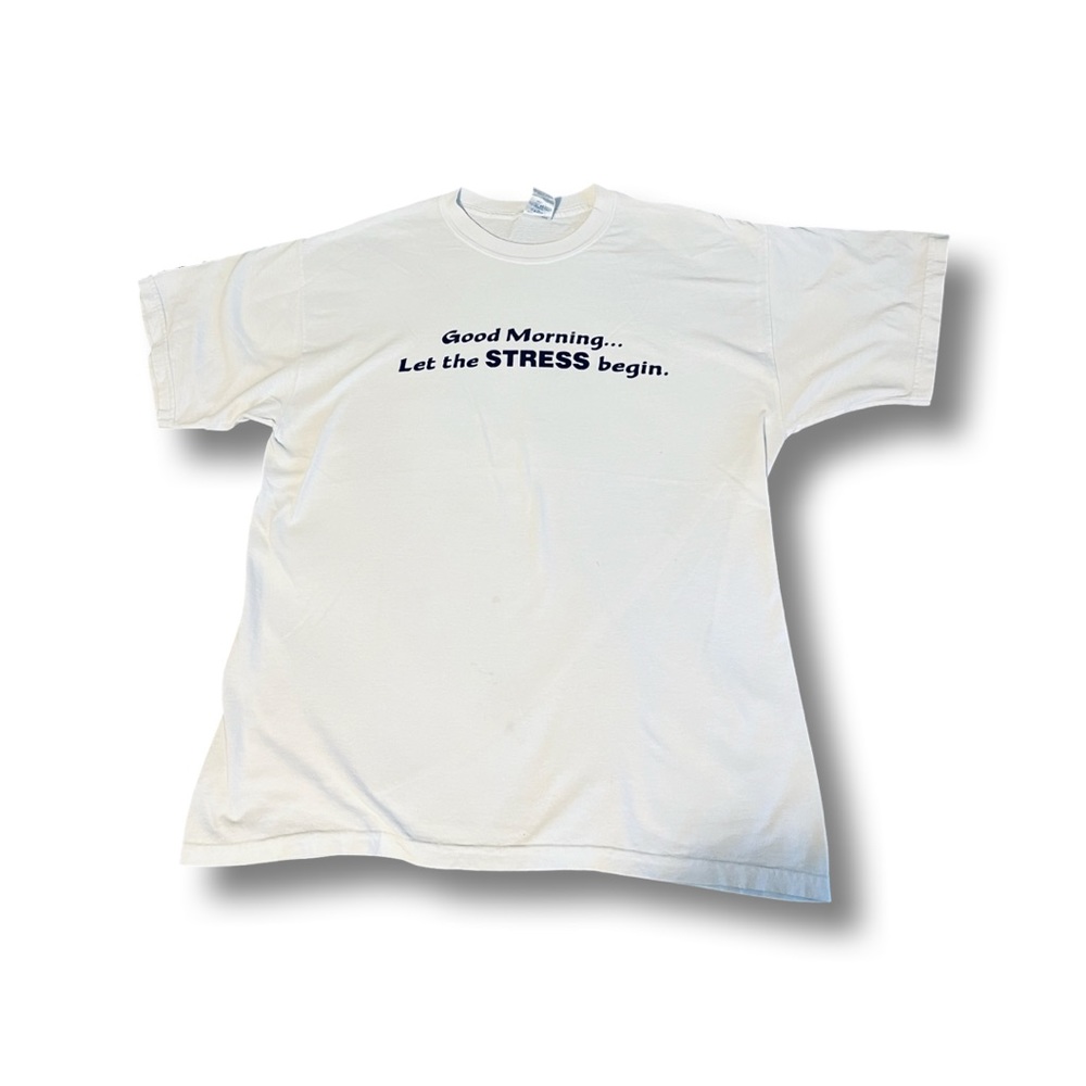 Vintage 90s t-shirt: “Good morning… let the stress begin.”